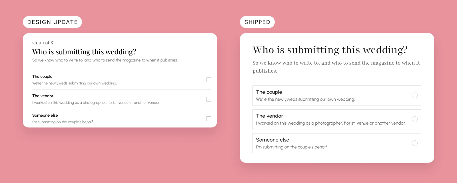 Two versions of the first step side by side: on the left the Design Update round in Figma with square checkboxes, on the right the shipped step with bordered choice cards and radios